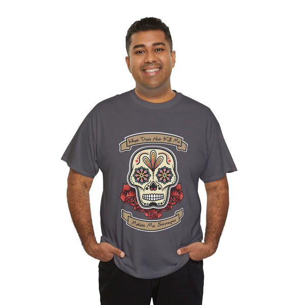 Makes Me Stronger Sugar Skull, Heavy Cotton Tee