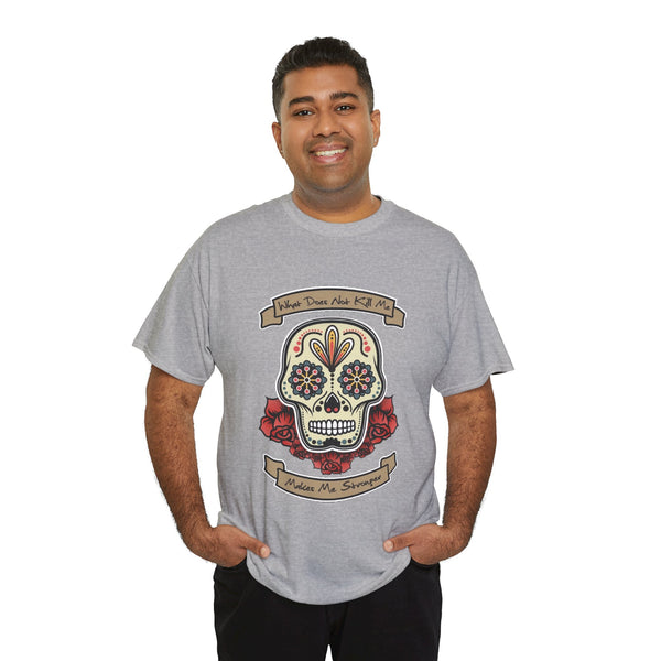 Makes Me Stronger Sugar Skull, Heavy Cotton Tee