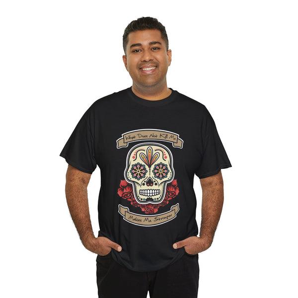 Makes Me Stronger Sugar Skull, Heavy Cotton Tee