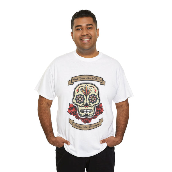 Makes Me Stronger Sugar Skull, Heavy Cotton Tee